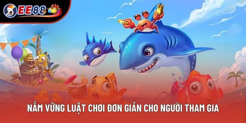 Nắm vững luật chơi đơn giản cho người tham gia