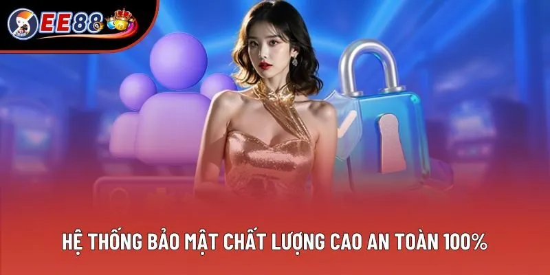 Hệ thống bảo mật chất lượng cao an toàn 100% Hệ thống bảo mật chất lượng cao an toàn 100%