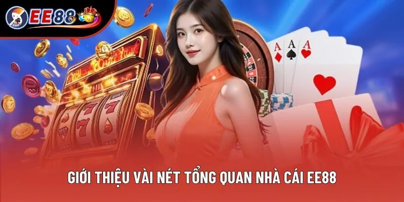 Giới thiệu vài nét tổng quan nhà cái EE88 Giới thiệu vài nét tổng quan nhà cái EE88