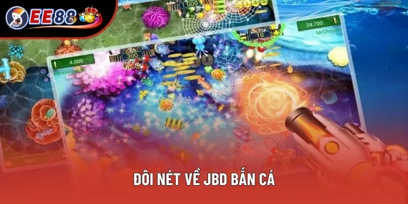 Đôi nét về JBD bắn cá
