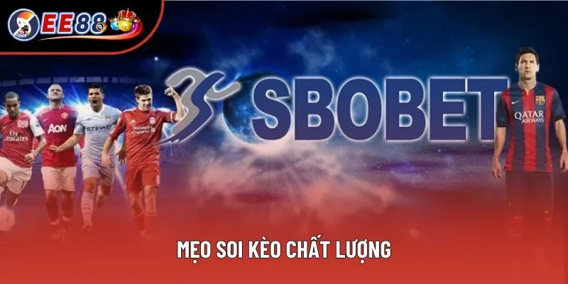 Mẹo soi kèo chất lượng Mẹo soi kèo chất lượng