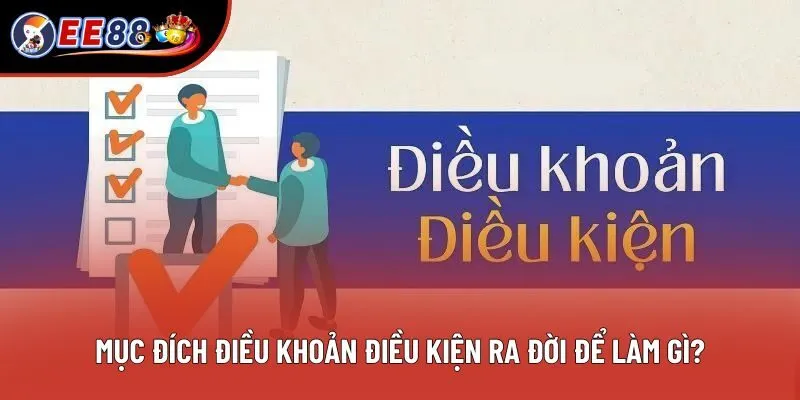 Mục đích điều khoản điều kiện ra đời để làm gì?