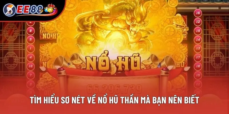 Tìm hiểu sơ nét về nổ hũ thần mà bạn nên biết Tìm hiểu sơ nét về nổ hũ thần mà bạn nên biết