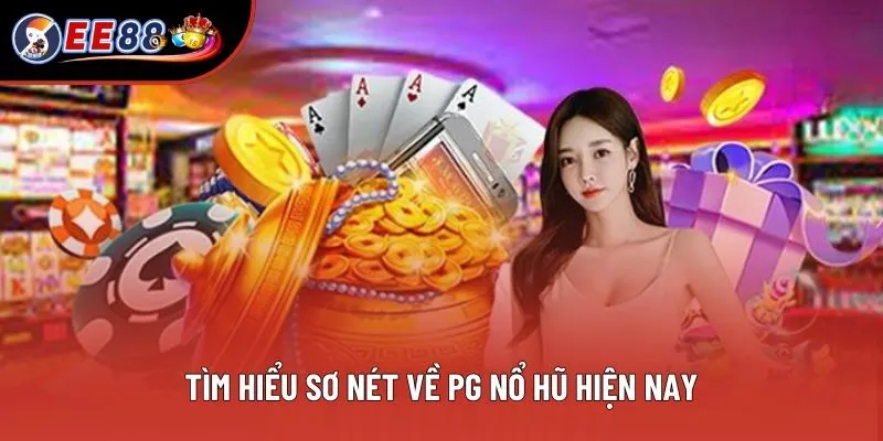Tìm hiểu sơ nét về PG nổ hũ hiện nay Tìm hiểu sơ nét về PG nổ hũ hiện nay