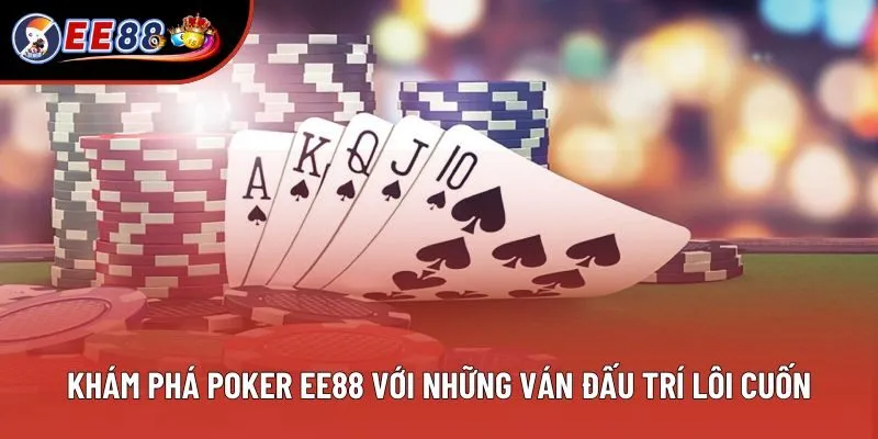 Khám phá poker EE88 với những ván đấu trí lôi cuốn Khám phá poker EE88 với những ván đấu trí lôi cuốn