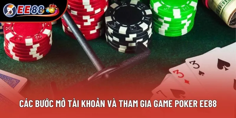 Các bước mở tài khoản và tham gia game poker EE88