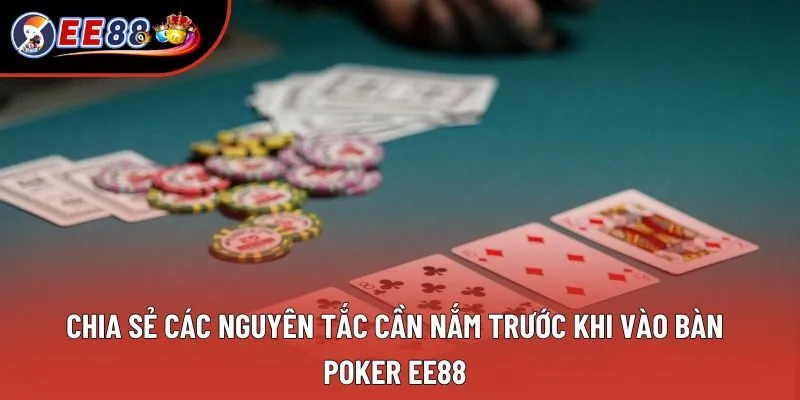 Chia sẻ các nguyên tắc cần nắm trước khi vào bàn poker EE88 Chia sẻ các nguyên tắc cần nắm trước khi vào bàn poker EE88