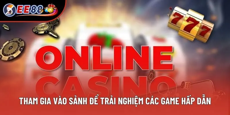 Tham gia vào sảnh để trải nghiệm các game hấp dẫn Tham gia vào sảnh để trải nghiệm các game hấp dẫn