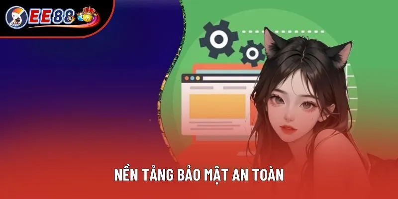 Nền tảng bảo mật an toàn Nền tảng bảo mật an toàn