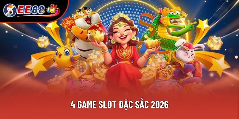 4 game slot đặc sắc 2026