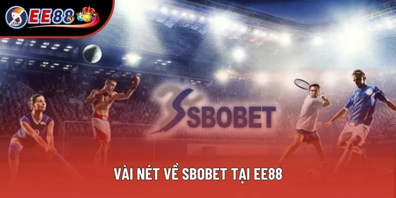 Vài nét về SBOBET tại EE88 Vài nét về SBOBET tại EE88