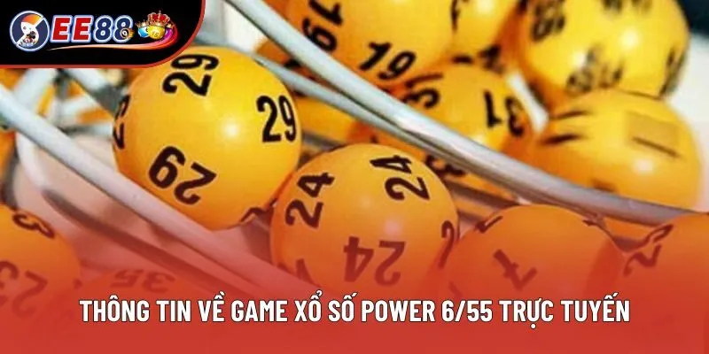 Thông tin mới nhất về game xổ số power 6/55 trực tuyến