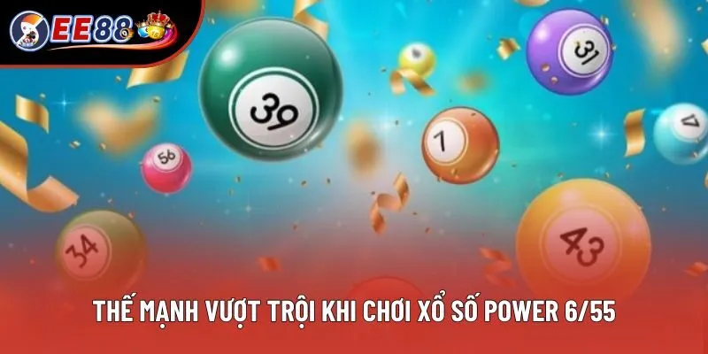 Thế mạnh vượt trội khi chơi xổ số power 6/55